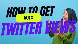 Get More Twitter Views Automatically A StepbyStep Guide [upl. by Treblah]