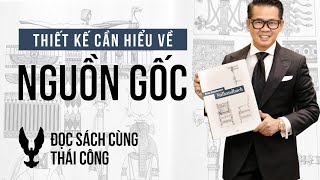 Thiết kế cần hiểu biết nguồn gốc  Đọc sách cùng Thái Công [upl. by Carri]