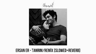 ersan er  tanrım remix  slowed amp reverb [upl. by Standford333]