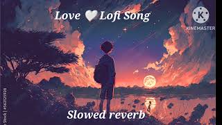 love ❣️ lofi song slowed reverb  Mood off song Lofi song [upl. by Kirschner]