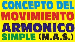 MOVIMIENTO ARMONICO SIMPLECONCEPTO DE MAS [upl. by Filberto413]