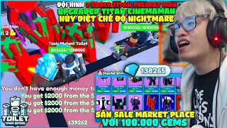 HÙNG AKIRA SĂN SALE MARKET PLACE VỚI 100000 GEMS MUA TITAN PRESENT MAN ĐỘI HÌNH 2 GODLY HỦY DIỆT [upl. by Adiela]