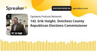 142 Erik Haight Dutchess County Republican Elections Commissioner [upl. by Lebazi]