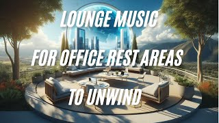 Chill Office Rest Area Music  Gentle Piano for Unwinding amp Relaxation [upl. by Pardoes105]