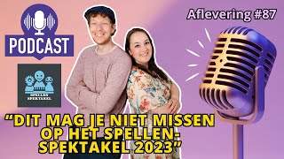 De Spelletjes Vrienden Podcast  Afl 87  Dit mag je niet missen op het Spellenspektakel 2023 [upl. by Meara]