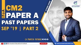 09  CM2A SEPTEMBER 2019  Part 2  CA Praveen Patwari Sir  IFoA [upl. by Ab127]