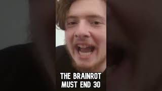 THE BRAINROT MUST END 30 [upl. by Sixela]