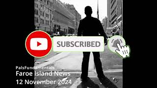 Faroe Islands News 12 November 2024 [upl. by Streeto862]