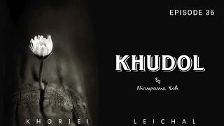 KHUDOL  EPISODE 36  NIRUPAMA KSH  RINDA [upl. by Yrol]