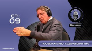 Episódio Papo Bernardiano  Celso Vendramini 9 [upl. by Dorkus753]