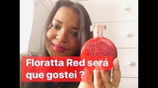 FLORATTA RED O BOTICÁRIO SERÁ QUE GOSTEI [upl. by Suciram722]