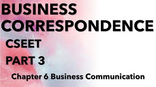 Business Correspondence chapter 6 PART 3 CSEET II 2020 EXAMS [upl. by Portie]