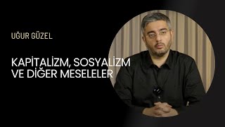 Kapitalizm Sosyalizm ve Diğer Meseleler Uğur Güzel HARS TV ile Sohbet [upl. by Ynaffets698]