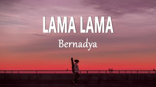 Bernadya  LamaLama Lirik Lagu [upl. by Gittel]