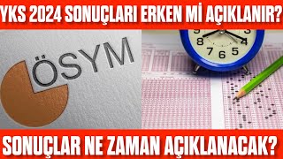 2024 YKS sonucu erken açıklanacak mı YKS Sonucu ne zaman açıklanacak [upl. by Nylsirk]