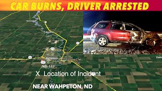 Car Burns Driver Arrested Near Wahpeton North Dakota [upl. by Hctub989]