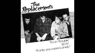 The Replacements  If Only You Were Lonely [upl. by Yesak]