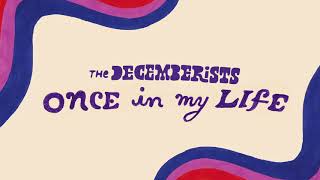 The Decemberists Once In My Life Audio only [upl. by Helbonna]