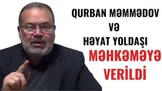 TƏCİLİQurban Məmmədov və həyat yoldaşı məhkəməyə VERİLDİ LAF TV [upl. by Jori]