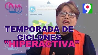 Gloria Ceballos Esta temporada ciclónica los meteorólogos la han clasificado de “hiperactiva”  ENM [upl. by Johnston]