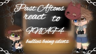 Past Aftons react to FNAF 4 bullies being idiotsMichael and his friends MY AU Part 12 [upl. by Cyprian]