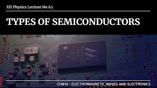 XII Lecture No 62  N type and P type Semiconductors  Talhas Physics Academy [upl. by Graehme]