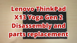 Lenovo ThinkPad X13 Yoga Gen 2 Disassembly and parts replacement [upl. by Charline]