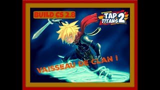 BUILD TAP TITANS 2 COMMENT JOUER VAISSEAU DE CLAN 28 [upl. by Xanthe]