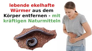 ekelhafte Würmer aus dem Körper entfernen  mit kräftigen Naturmitteln [upl. by Melak598]