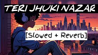 Teri Jhuki Nazar  Lofi Remake Nocopyright Hindi Song 🎵 ‎sachin95085 [upl. by Dong]