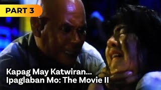 ‘Kapag May Katwiran Ipaglaban Mo The Movie II’ FULL MOVIE Part 3  Carmina Villaroel [upl. by Innig529]