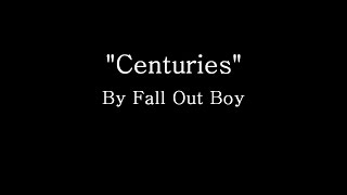 Centuries  Fall Out Boy Lyrics [upl. by Halihs532]