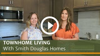 Townhome Living with Smith Douglas Homes [upl. by Dazraf201]