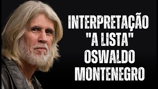 INTERPRETAÇÃO DE quotA LISTAquot  OSWALDO MONTENEGRO [upl. by Aidam]