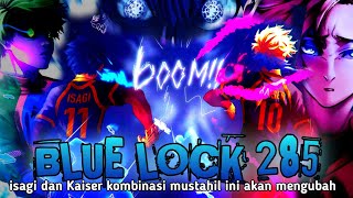 REVIEW BLUE LOCK CHAPTER 285  ISAGI KAISER kombinasi EDANN yang akan menghancurkan RIN [upl. by Klapp]