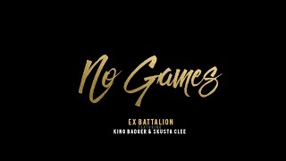 No Games  Ex Battalion ft King Badger ✘ Skusta Clee Prod by The union beats [upl. by Adeys]