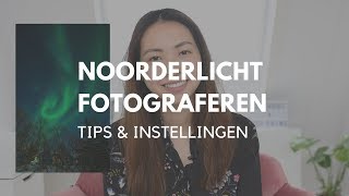 Noorderlicht fotograferen  tips en instellingen [upl. by Broddie]