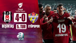 Beşiktaş 40 Eyüpspor MAÇ ÖZETİ Ziraat Türkiye Kupası 5 Tur Maçı  16012024 [upl. by Nole]