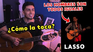 ¿Cómo la toca Los Hombres Son Todos Iguales  Lasso Acústico Tutorial Guitarra [upl. by Sinnek530]