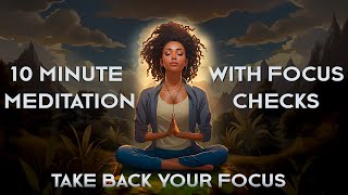 Do this 10 minute meditation to develop your focus in 2024 Self Meditation With Focus Checks [upl. by Thema]