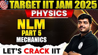 NLM  Part 5  Mechanics for IIT JAM  IIT JAM Physics  IIT JAM 2025  PW [upl. by Azpurua991]