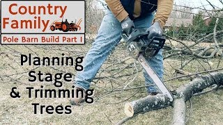 How to Build a Pole Barn Shop  Part 1 Prepping and Planning  Tree Trimming [upl. by Dnalyr]