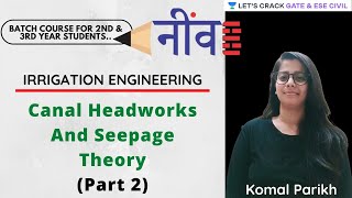 L 15  Canal Headworks amp Seepage Theory Part 2  Irrigation Engineering  GATEESE  Komal Parikh [upl. by Haran]