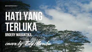 HATI YANG TERLUKA  BROERY MARANTIKA  COVER BY EDY MARIBA  LIRIK [upl. by Jadda]