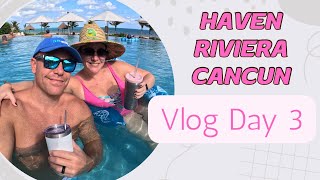 Haven Riviera Cancun  Vlog Day 3  Olios for dinner [upl. by Yruy]