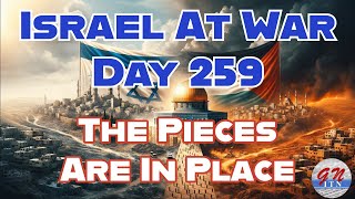 GNITN Special Edition Israel At War Day 259 The Pieces Are In Place [upl. by Nilyram]