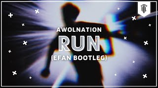 AWOLNATION  Run Efan Bootleg [upl. by Aimas]