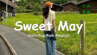 Sweet May  Songs take you to a peaceful place  An IndiePopFolkAcoustic Playlist [upl. by Rita]