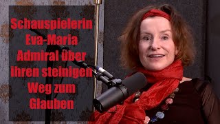 Schauspielerin EvaMaria Admiral über ihren steinigen Weg zum Glauben [upl. by Aleina]