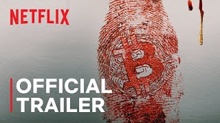 Trust No One The Hunt for the Crypto King  Official Trailer  Netflix [upl. by Shepley342]